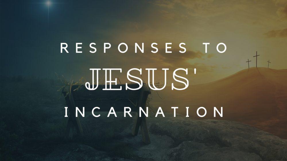 Responses To Jesus’ Incarnation Image