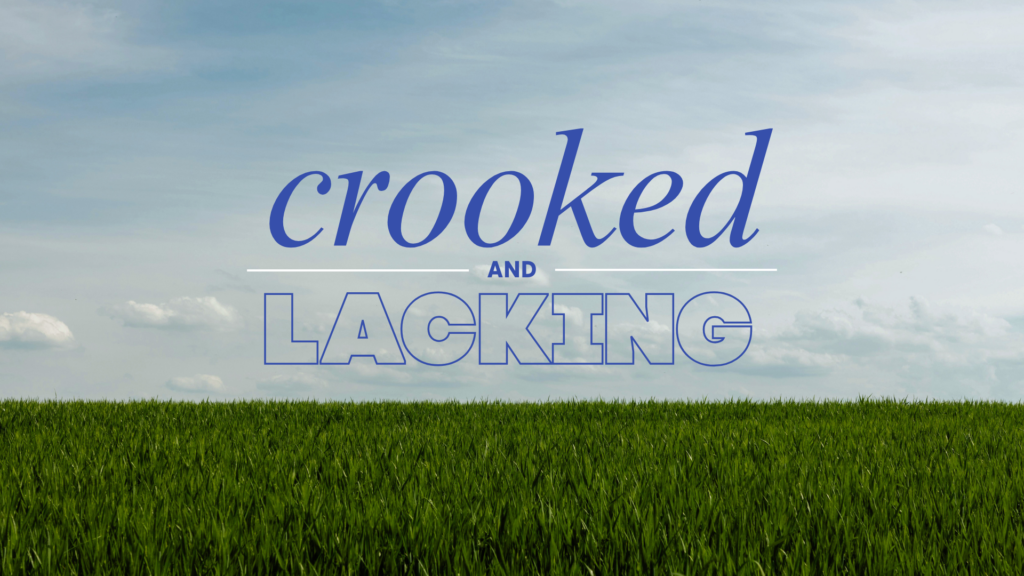 Crooked and Lacking