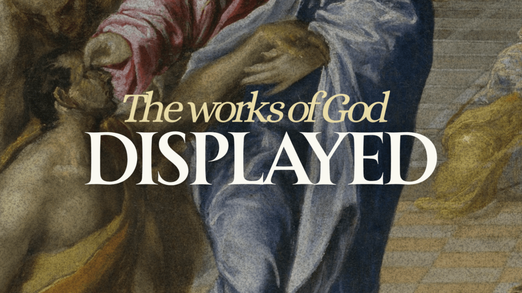 The Works of God Displayed
